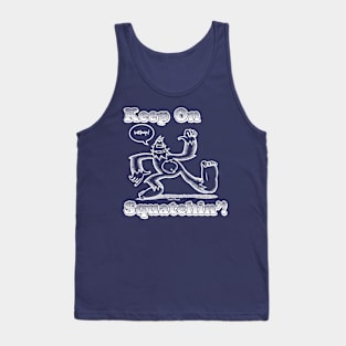 Keep On Squatchin'! Tank Top